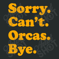 Sorry Can't Orcas Bye Women's Triblend Scoop T-shirt | Artistshot