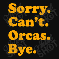 Sorry Can't Orcas Bye Crop Top | Artistshot