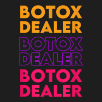 Botox Dealer Funny Nurse Injector Syringe Cosmetic Aesthetic T Shirt Classic T-shirt | Artistshot