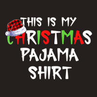 This Is My Christmas Pajama Funny Plaid Merry Christmas Xmas Tank Top | Artistshot