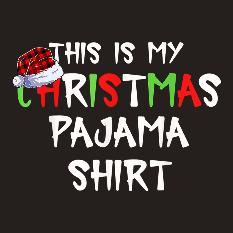 This Is My Christmas Pajama Funny Plaid Merry Christmas Xmas Tank Top | Artistshot