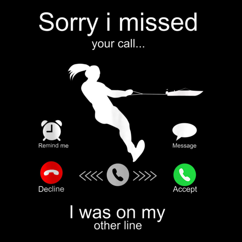 Funny Sorry I Missed Your Call Was On Other Line Water Ski Tank Top Maternity Scoop Neck T-shirt by cm-arts | Artistshot