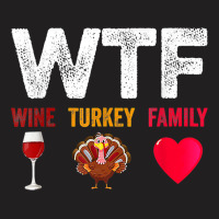 Wtf Wine Turkey Family Shirt Funny Thanksgiving Day T-shirt | Artistshot