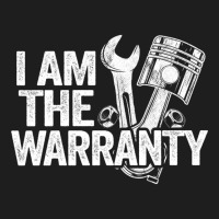 I Am The Warranty Race Car Parts Repair Guy Funny Mechanic Sweatshirt Classic T-shirt | Artistshot