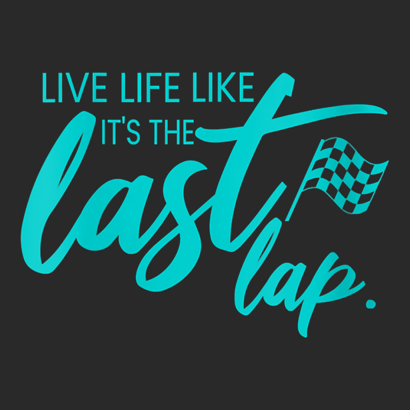 Womens Car Racing Quote Live Life Like It's The Last Lap Racetrack V N Printed Hat | Artistshot