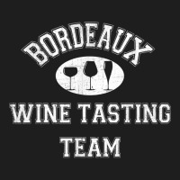 Bordeaux Wine Tasting Team   Vintage French Wine Region T Shirt Classic T-shirt | Artistshot