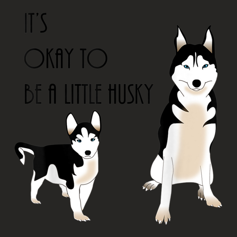 Siberian Husky, Its Okay To Be A Little Husky Puppy T Shirt Ladies Fitted T-Shirt by cm-arts | Artistshot