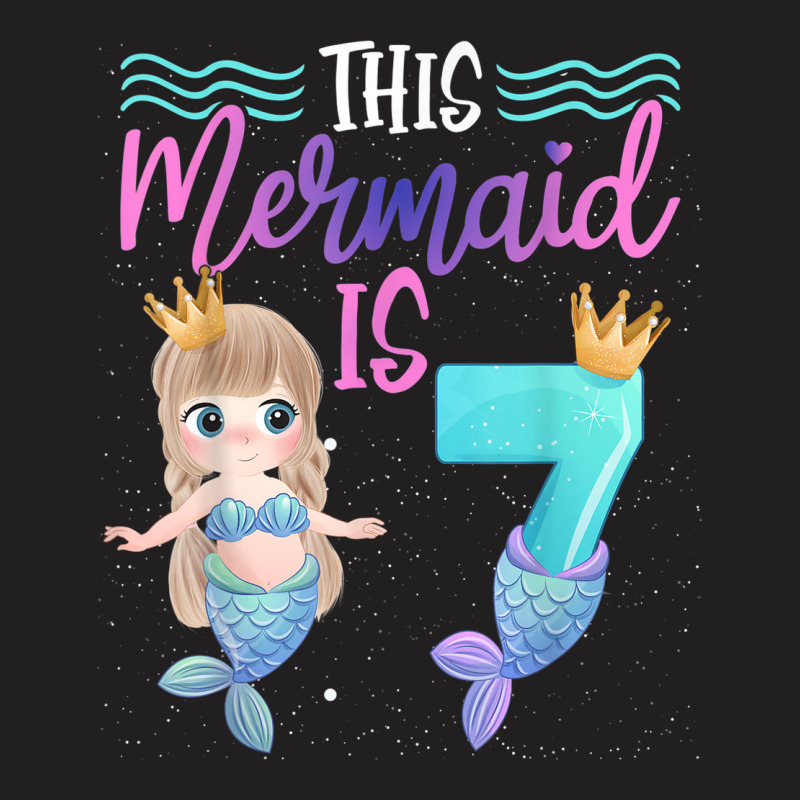 This Mermaid Is 7 Year Old 8th Birthday Girl Daughter T-shirt | Artistshot