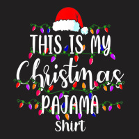 This Is My Christmas Pajama Shirt Merry Xmas Family T-shirt | Artistshot