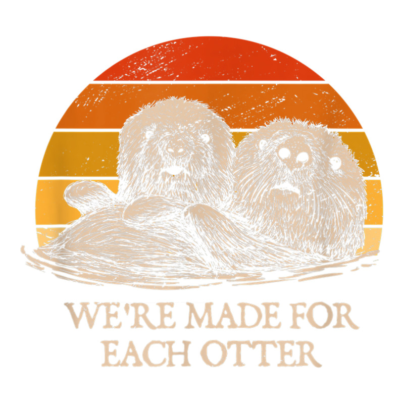 We're Made For Each Otter Dad Jokes Otter Lover Punchline Stainless ...