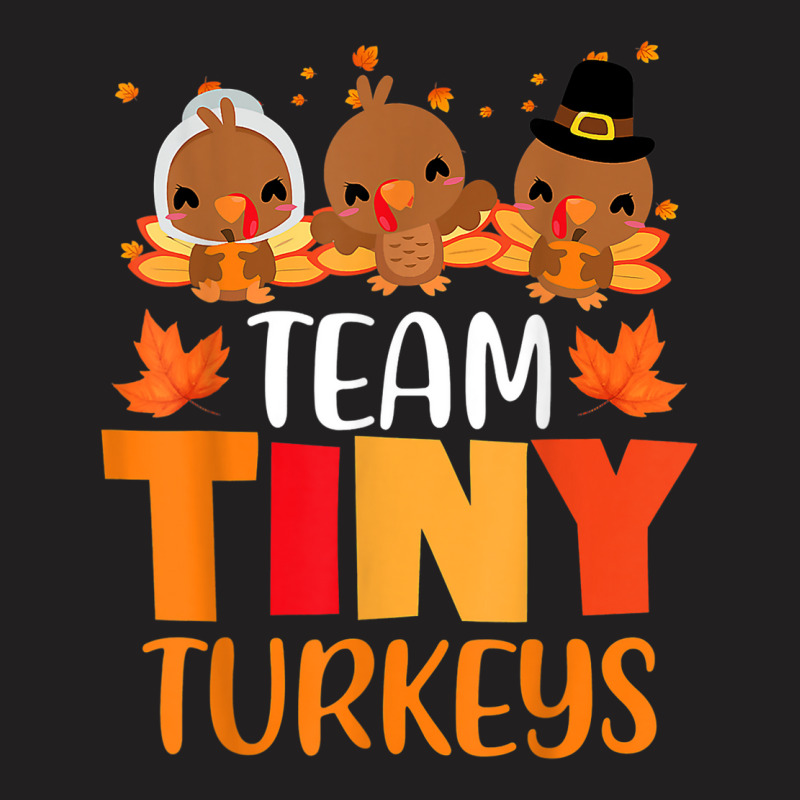 Turkey Thanksgiving Team Tiny Turkeys Nurse Fall Nicu Nurse T-shirt | Artistshot