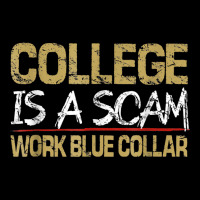 College Is A Scam Work Blue Collar T Shirt Long Sleeve Shirts | Artistshot