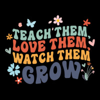 Teacher Appreciation Teach Them, Love Them, Watch Them Grow Cropped Hoodie | Artistshot