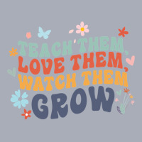 Teacher Appreciation Teach Them, Love Them, Watch Them Grow Tank Dress | Artistshot