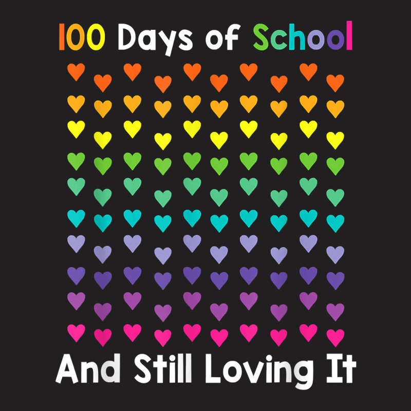 Cute 100 Days Of School And Still Loving It Hearts 100th Day Copy T-shirt | Artistshot