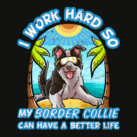 I Work Hard So My Border Collie Can Have A Better Life Dog Premium T S Scorecard Crop Tee | Artistshot