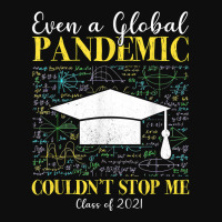 Even A Global Pandemic Couldn’t Stop Me Graduation 2021 T Shirt Crop Top | Artistshot