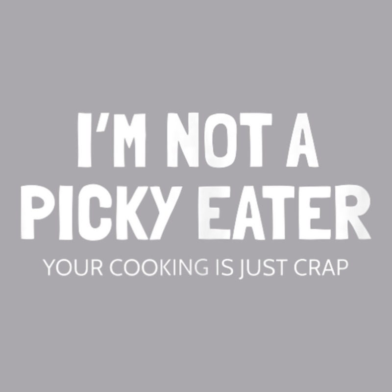 I'm Not A Picky Eater   Terrible Cooking Funny Tank Top Copy Youth 3/4 Sleeve by cm-arts | Artistshot