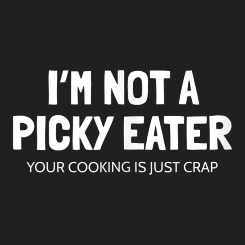 I'm Not A Picky Eater   Terrible Cooking Funny Tank Top Copy Ladies Polo Shirt by cm-arts | Artistshot