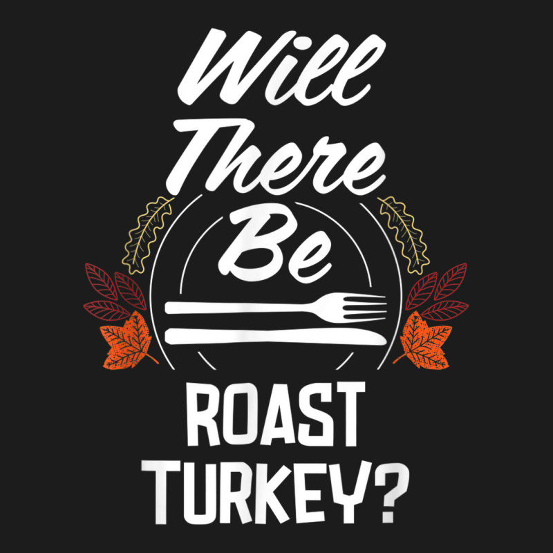 Will There Be Roast Turkey Funny Thanksgiving Humor Hoodie & Jogger Set | Artistshot