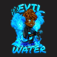 It's Evil Water T-shirt | Artistshot