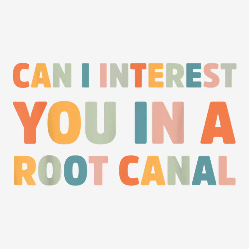 Can I Interest You In A Root Canal Funny T Shirt Camper Cup | Artistshot