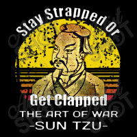 Stay Strapped Or Get Clapped Sun Tzu The Art Of War Stay Strapped Or G Pocket T-shirt | Artistshot