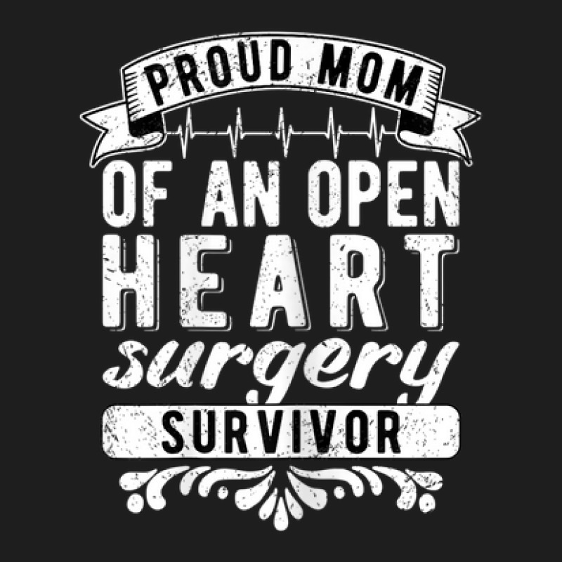 Womens Proud Mom Of An Open Heart Surgery Survivor Classic T-shirt | Artistshot