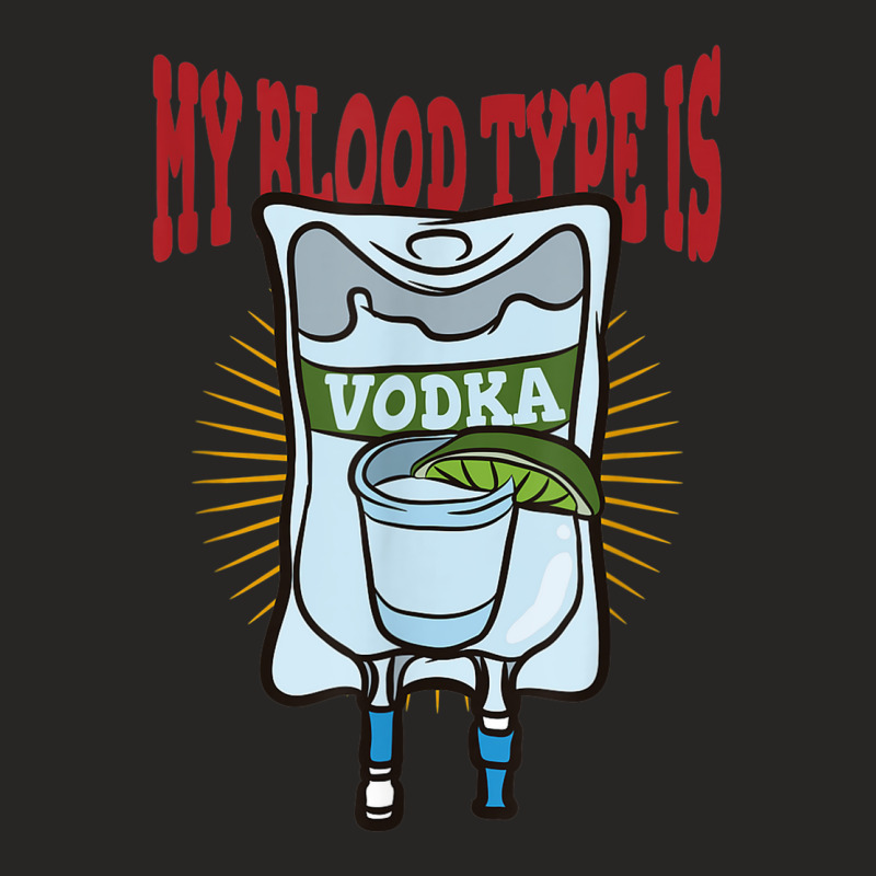 My Blood Type Is Vodka Ladies Fitted T-Shirt by Swiss | Artistshot