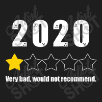 Very Bad Would Not Recommend 2020 One Star Review One Star Review Classic T-shirt | Artistshot