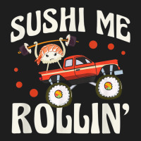 Sushi Me Rollin' Japanese Foodie I Love Sushi Lover Classic T-shirt | Artistshot