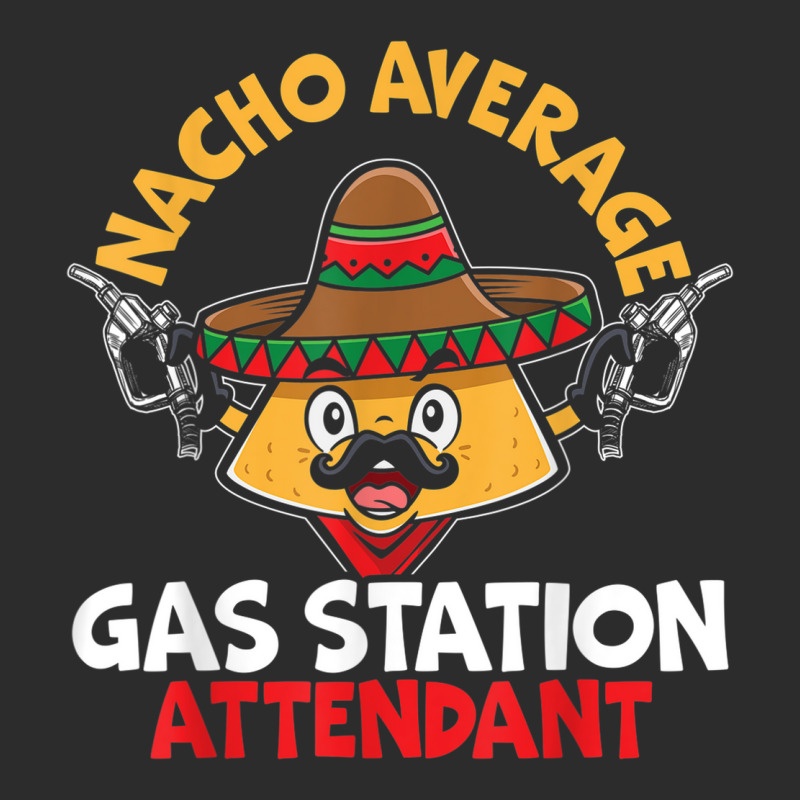 Nacho Average Gas Station Attendant Gas Pump Gasoline Fuel Exclusive T-shirt | Artistshot