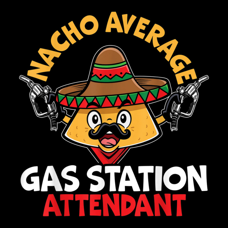 Nacho Average Gas Station Attendant Gas Pump Gasoline Fuel Long Sleeve Shirts | Artistshot