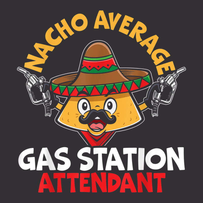 Nacho Average Gas Station Attendant Gas Pump Gasoline Fuel Vintage Hoodie | Artistshot