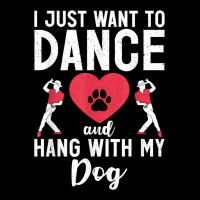 I Just Want To Dance And Hang With My Dog Lover Dancer Long Sleeve Shirts | Artistshot