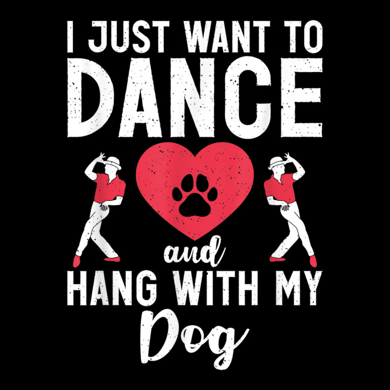 I Just Want To Dance And Hang With My Dog Lover Dancer Long Sleeve Shirts | Artistshot