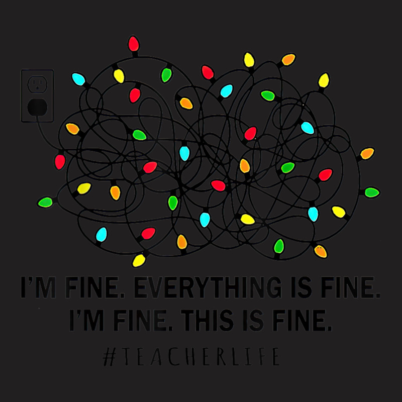 I’m Fine Everything Is Fine I’m Fine This Is Fine T-shirt | Artistshot