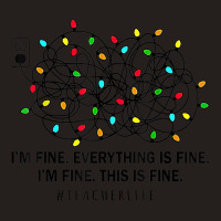 I’m Fine Everything Is Fine I’m Fine This Is Fine Tank Top | Artistshot