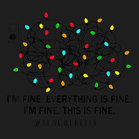 I’m Fine Everything Is Fine I’m Fine This Is Fine Classic T-shirt | Artistshot