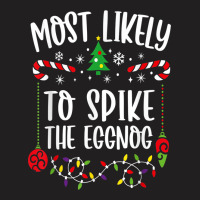 Most Likely To Spike The Eggnog Matching Family Christmas T-shirt | Artistshot