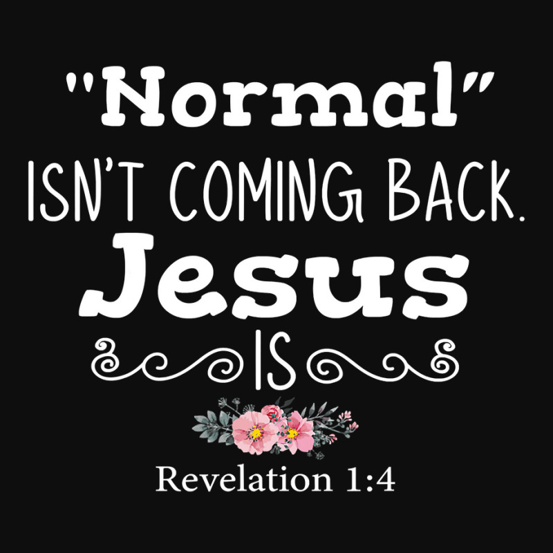 Revelation 1 4 Normal Isnt Coming Back Jesus Is Crop Top by cm-arts | Artistshot