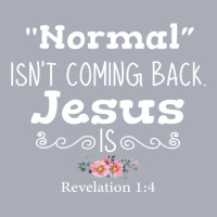 Revelation 1 4 Normal Isnt Coming Back Jesus Is Tank Dress | Artistshot