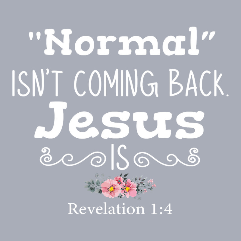 Revelation 1 4 Normal Isnt Coming Back Jesus Is Tank Dress by cm-arts | Artistshot