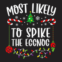 Most Likely To Spike The Eggnog Family Christmas Pajamas T-shirt | Artistshot