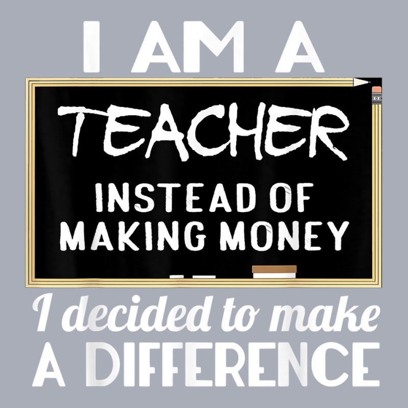 Teacher Funny Gift   I'm A Teacher Instead Of Making Money T Shirt Tank Dress by cm-arts | Artistshot