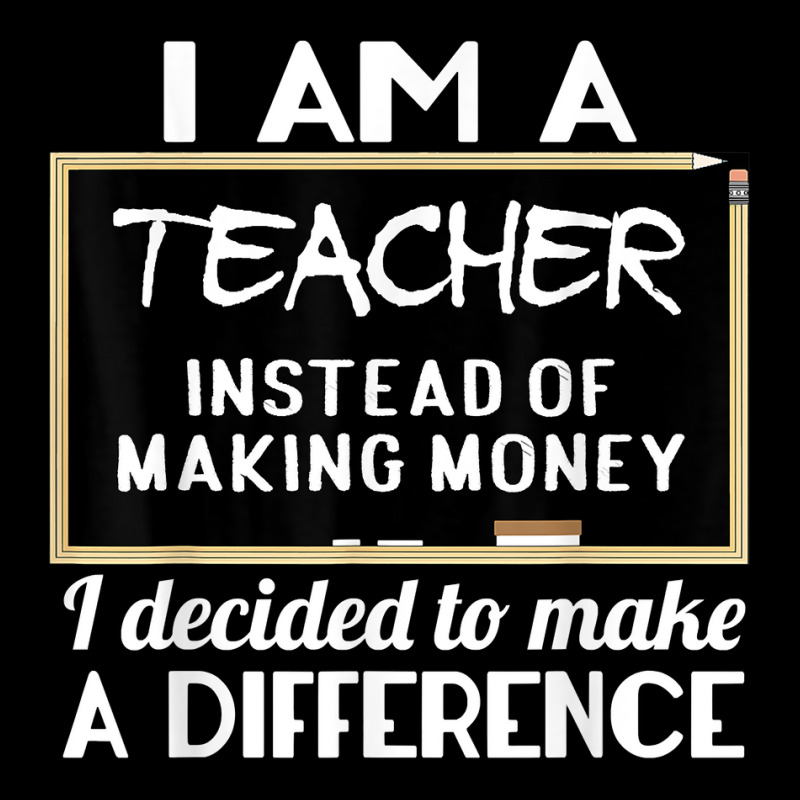 Teacher Funny Gift   I'm A Teacher Instead Of Making Money T Shirt Legging by cm-arts | Artistshot