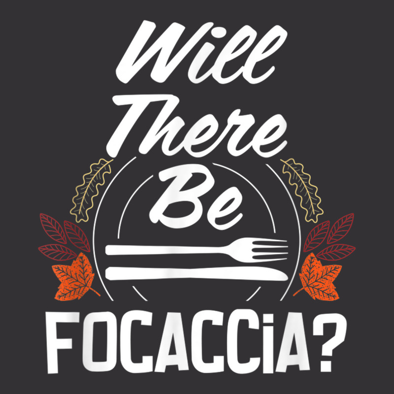 Will There Be Focaccia Funny Thanksgiving Humor Turkey Day Vintage Short | Artistshot