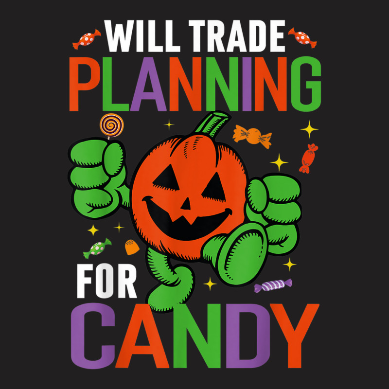 Funny Pumpkin Halloween Will Trade Planning For Candy T-shirt | Artistshot