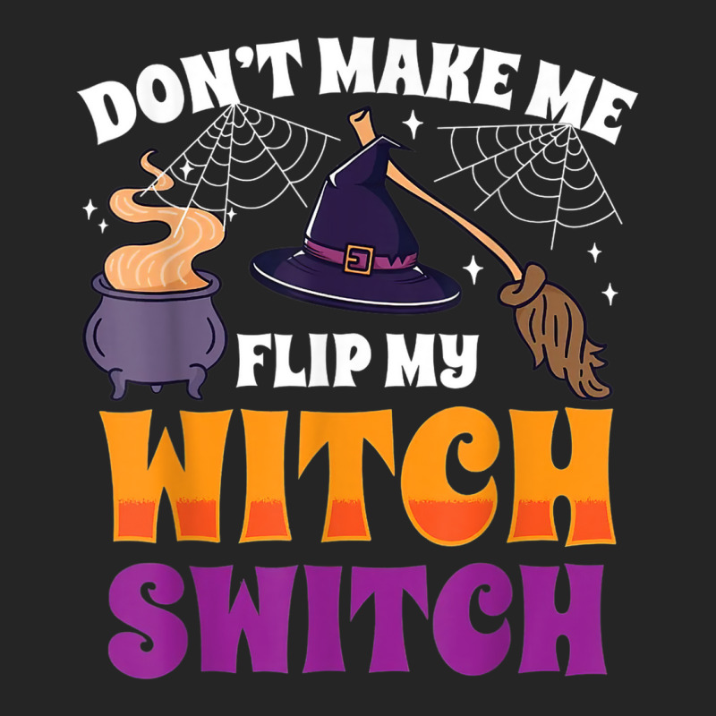 Don't Make Me Flip My Witch Switch Halloween Costume Unisex Hoodie | Artistshot