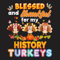 Blessed And Thankful For My History Turkeys Thanksgiving T-shirt | Artistshot